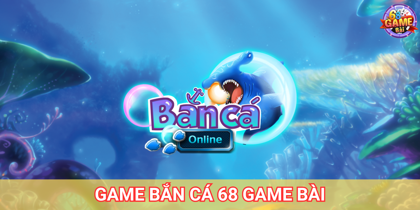 Giới Thiệu 68 Game Bài - Cổng Game Đổi Thưởng Uy Tín 4 Bắn Cá 68 Game Bài - Săn Cá Đổi Thưởng Cực Đỉnh