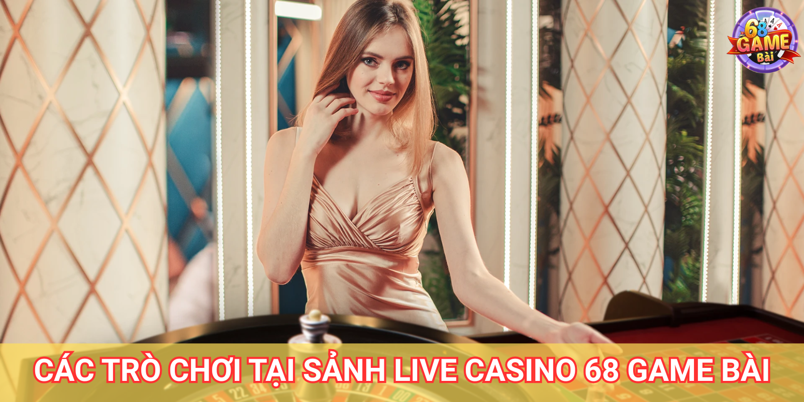 Các trò chơi phổ biến nhất tại sảnh Live Casino 68 Game Bài Các trò chơi phổ biến nhất tại sảnh Live Casino 68 Game Bài