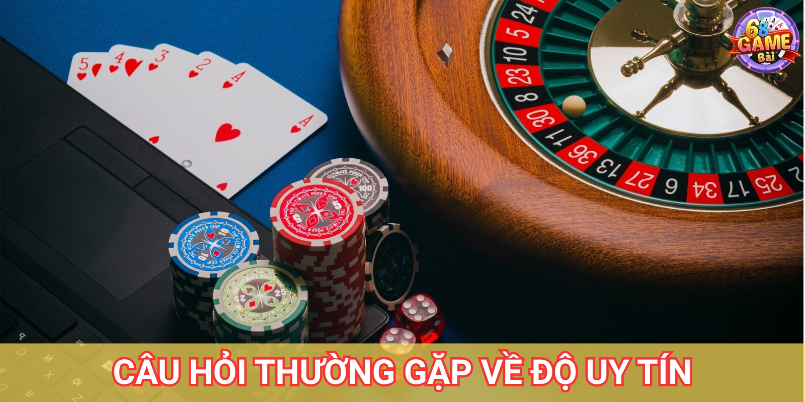 Câu hỏi thường gặp về độ uy tín của 68 Game Bài Câu hỏi thường gặp về độ uy tín của 68 Game Bài