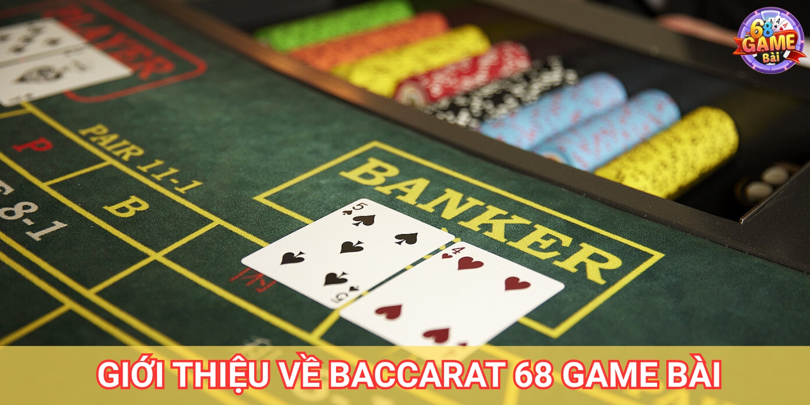 Baccarat 68 Game Bài - Mẹo Chơi Hiệu Quả Cho Người Mới 1 Giới thiệu về Baccarat 68 Game Bài