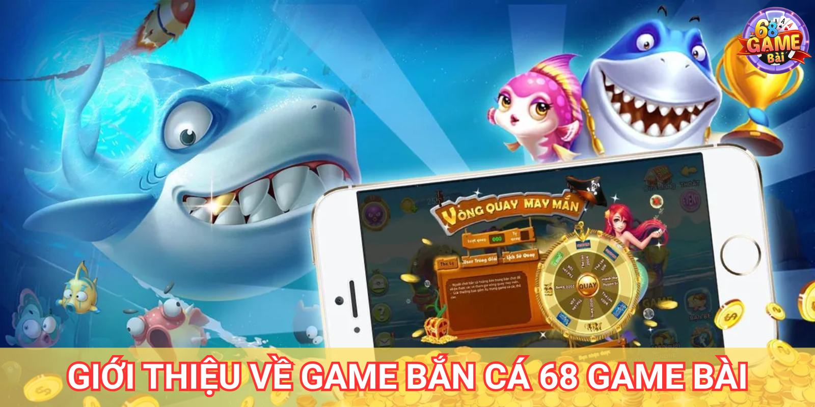 Giới thiệu về game Bắn Cá 68 Game Bài Giới thiệu về game Bắn Cá 68 Game Bài