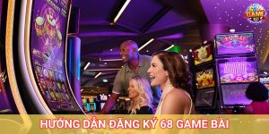 Hướng Dẫn Cách Đăng Ký 68 Game Bài Cho Người Mới