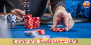 Hướng Dẫn Cách Rút Tiền 68 Game Bài An Toàn, Nhanh Chóng