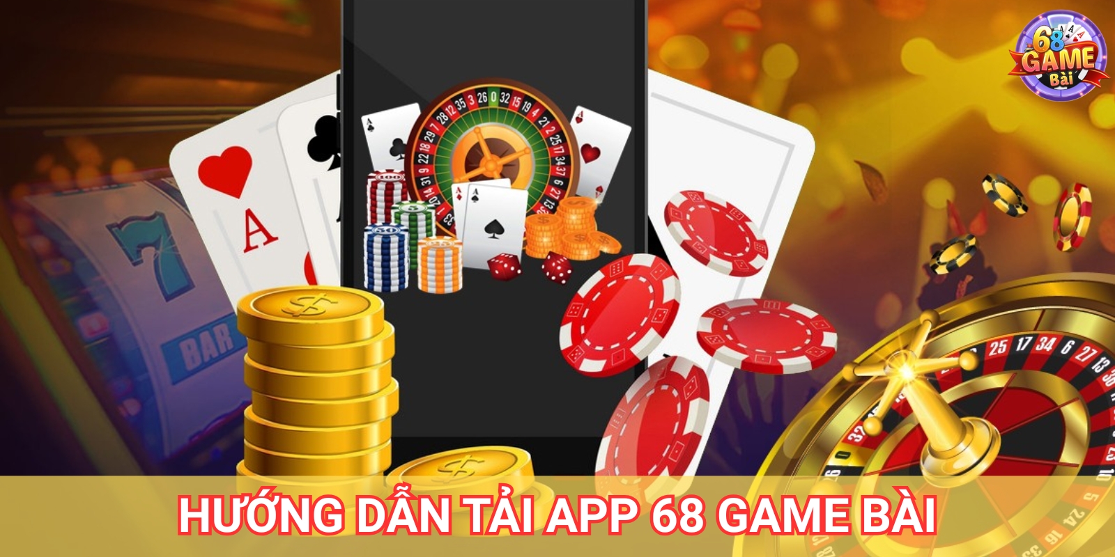Hướng Dẫn Cách Tải App 68 Game Bài Trên IOS Và Android