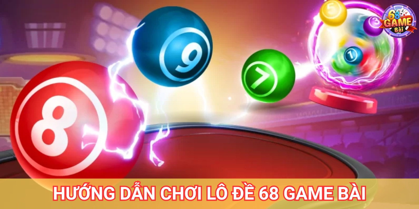 Hướng dẫn cách chơi Lô Đề 68 Game Bài cho người mới Hướng dẫn cách chơi Lô Đề 68 Game Bài cho người mới