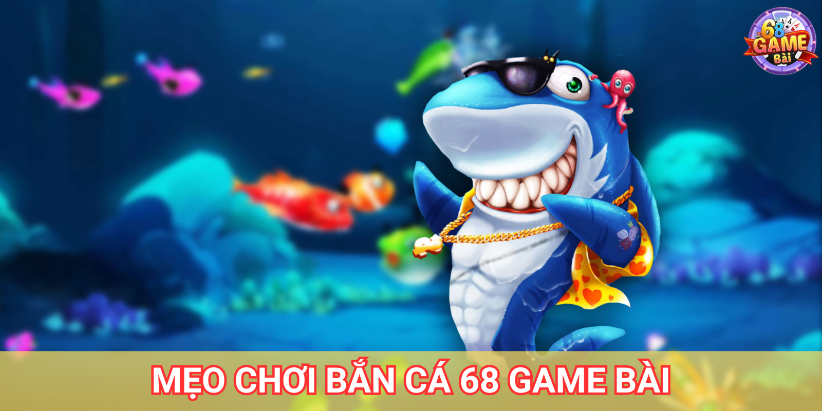 Mẹo chơi Bắn Cá 68 Game Bài từ cao thủ Mẹo chơi Bắn Cá 68 Game Bài từ cao thủ