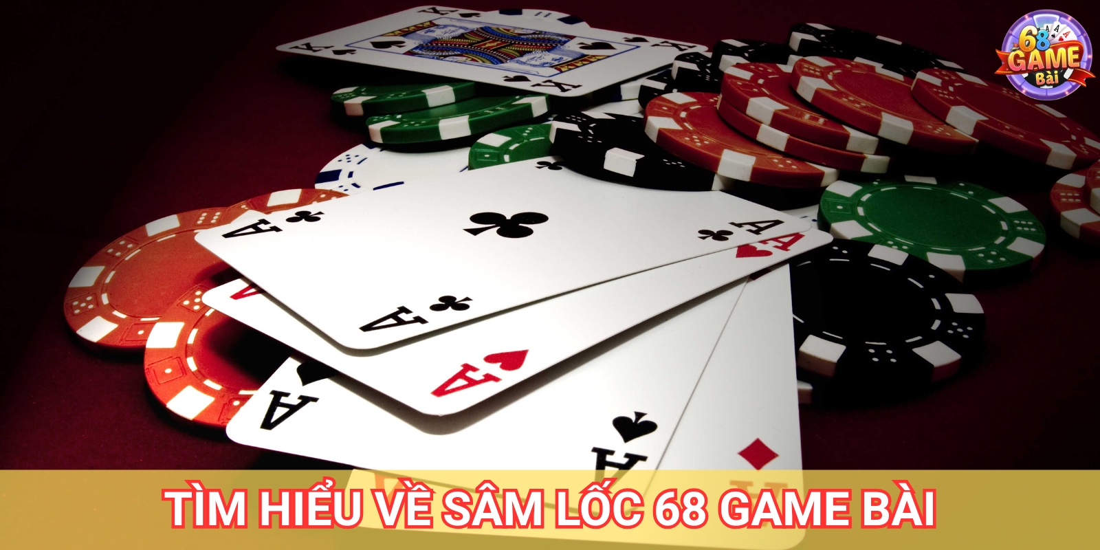 Sâm Lốc 68 Game Bài – Cách Chơi Và Mẹo Thắng Lớn 1 Tìm hiểu về Sâm Lốc 68 Game Bài