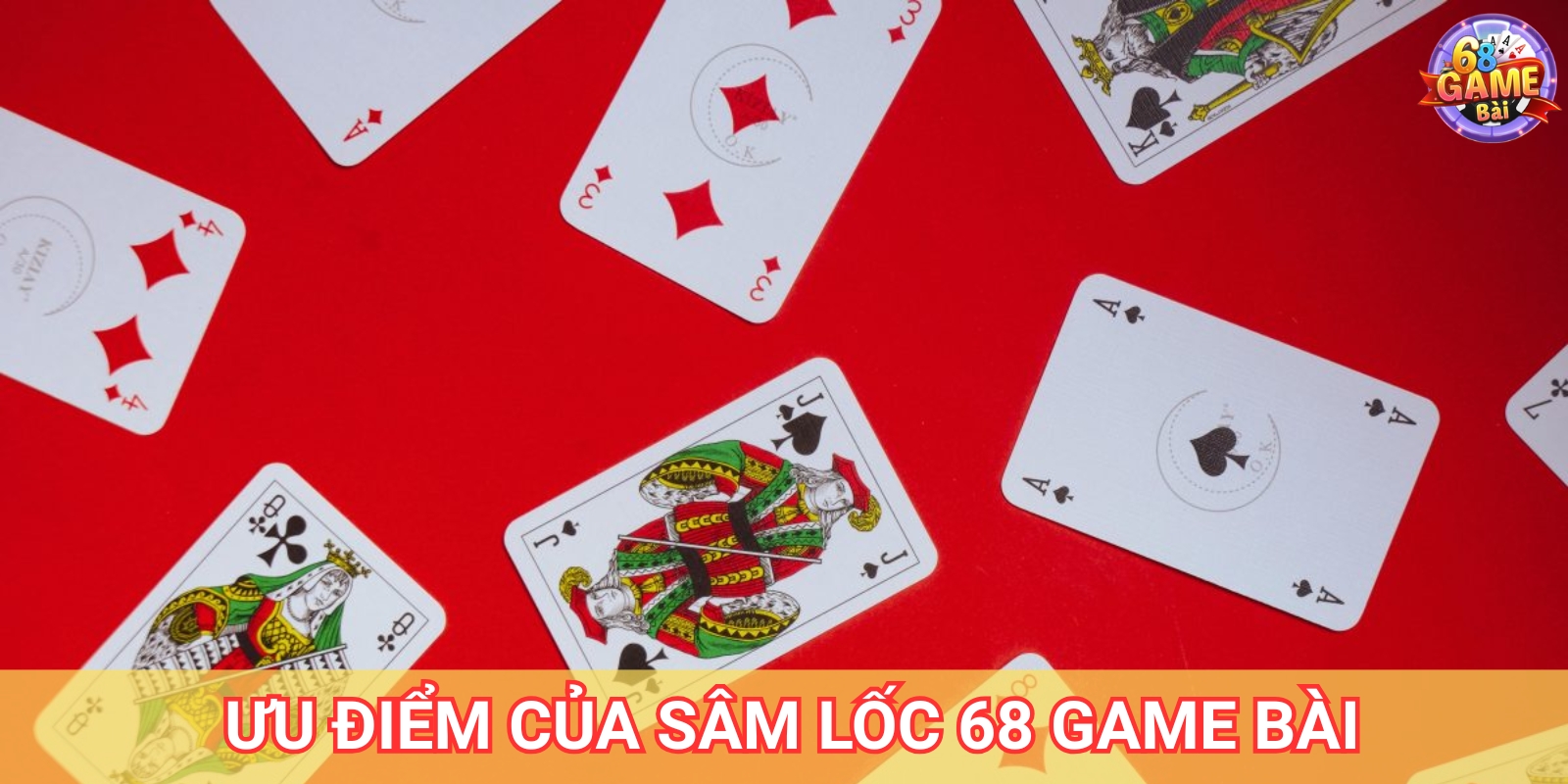 Sâm Lốc 68 Game Bài – Cách Chơi Và Mẹo Thắng Lớn 2 Ưu điểm của sâm lốc 68 Game Bài