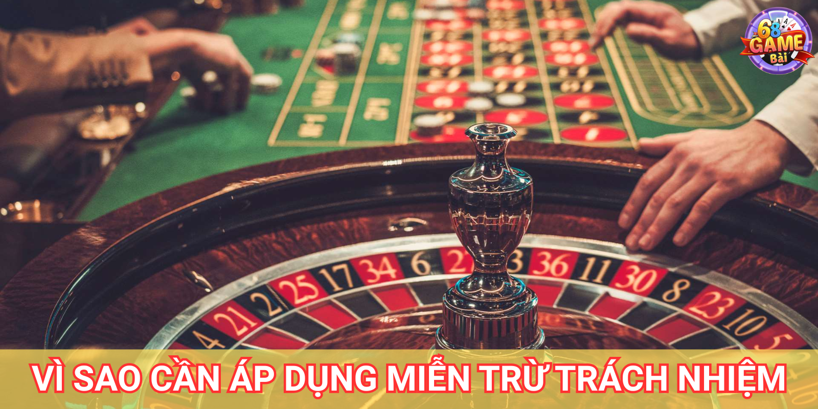 Vì sao 68 Game Bài cần áp dụng chính sách Miễn trừ Trách nhiệm? Vì sao 68 Game Bài cần áp dụng chính sách Miễn trừ Trách nhiệm?
